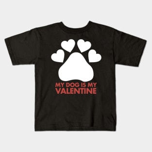My Dog is my Valentine Dogs for Everyone Valentines Day Kids T-Shirt